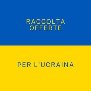 Raccolta delle offerte per l’Ucraina